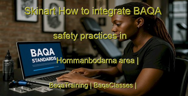 Skinart How to integrate BAQA safety practices in Hommanbodarna area | BaqaTraining | BaqaClasses | SkinartTraining-Sweden
